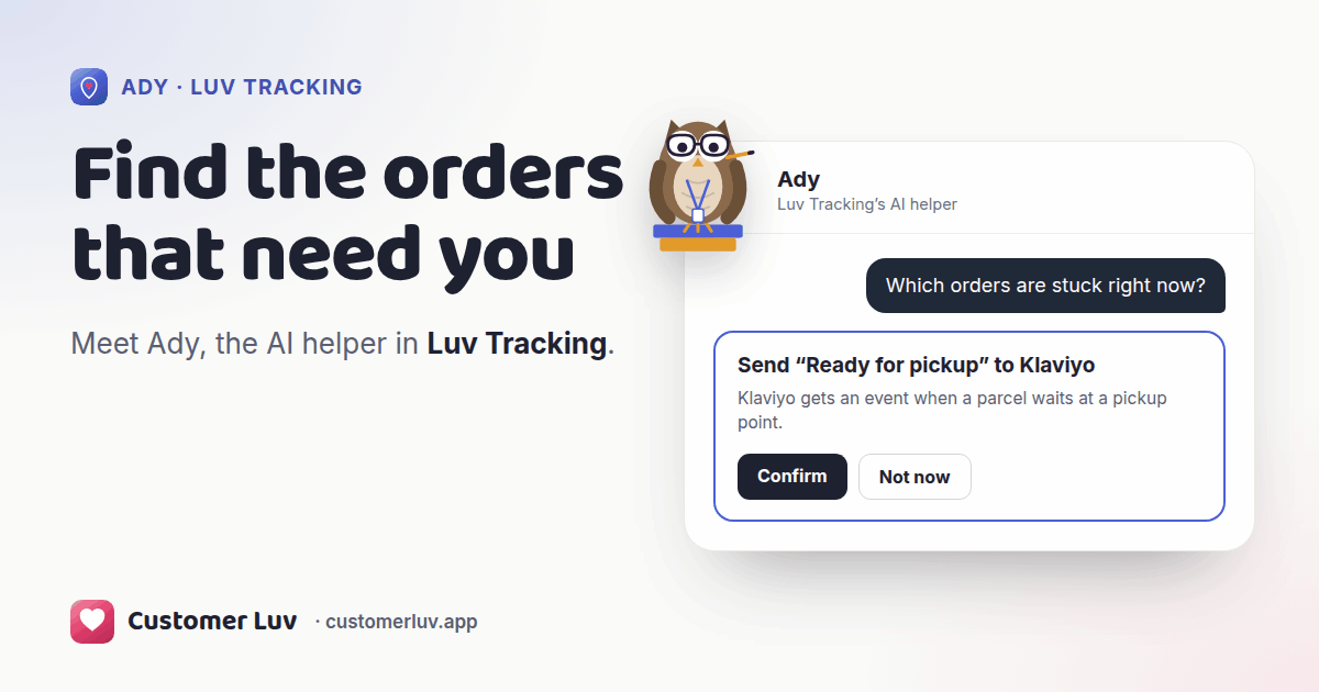 Ady the owl beside a chat asking which orders are stuck right now, with a Confirm card for a Klaviyo shipping event